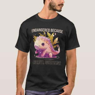 Endangered Because I Axolotl Questions Mexican Wal T-Shirt