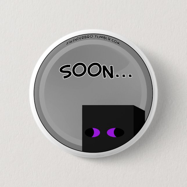 Enderbro Soon... 6 Cm Round Badge (Front)