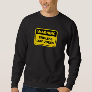 Endless Dad Jokes Funny Warning Sign Word Joke Hu Sweatshirt