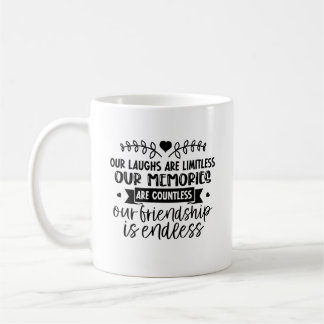 Endless Friendship, Longtime Friends  Coffee Mug