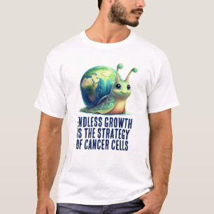 Endless Growth Is Strategy of Cancer Cells Snail T-Shirt