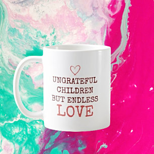 Endless Love - Personalised Ungrateful Children Coffee Mug