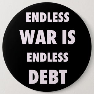 Endless War is Endless Debt Button