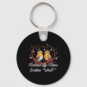 Endless What In Married Life Wedding Sarcastic  Key Ring