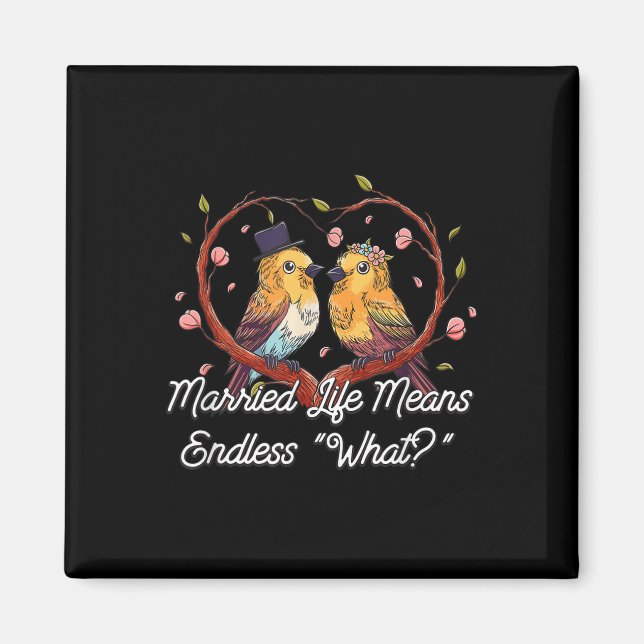 Endless What In Married Life Wedding Sarcastic  Magnet (Front)