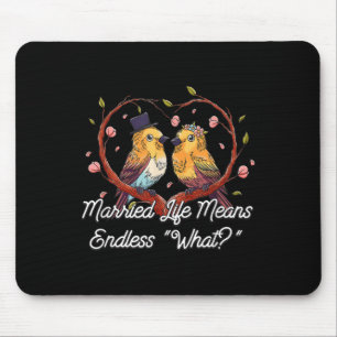 Endless What In Married Life Wedding Sarcastic Mouse Mat