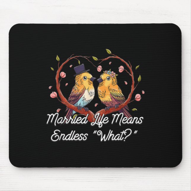 Endless What In Married Life Wedding Sarcastic  Mouse Mat (Front)