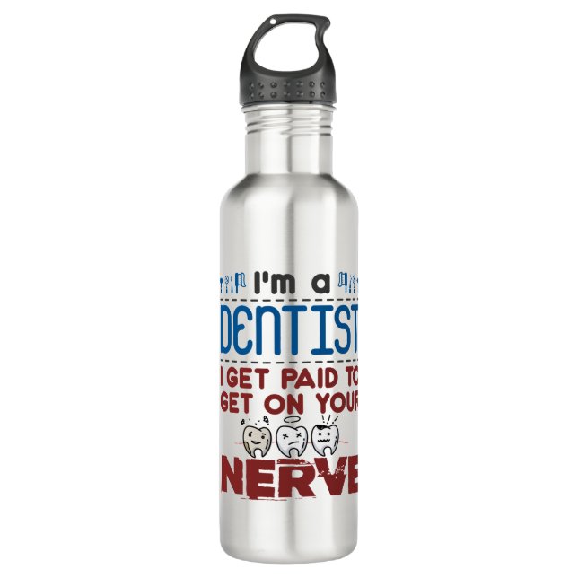 Endodontist Dentist Paid to Get on Your Nerve 710 Ml Water Bottle (Front)