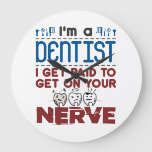 Endodontist Dentist Paid to Get on Your Nerve Large Clock