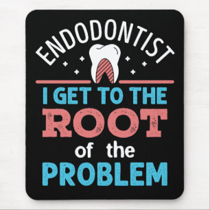 Endodontist Funny Root of the Problem Endodontics Mouse Mat