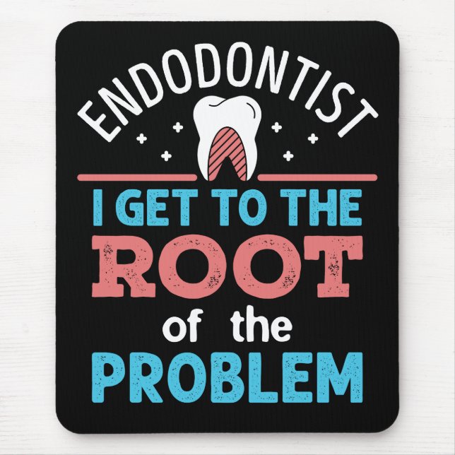 Endodontist Funny Root of the Problem Endodontics Mouse Mat (Front)