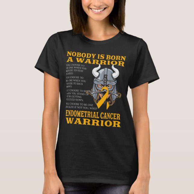 Endometrial Cancer Awareness Endometrial Cancer Wa T-Shirt (Front)