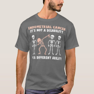 Endometrial Cancer Awareness Its Not A Disability T-Shirt