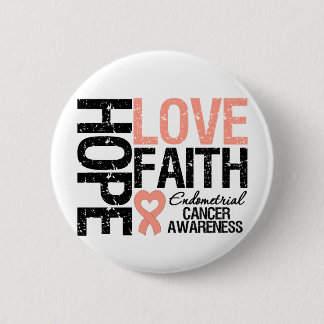 Endometrial Cancer Hope Love Faith 6 Cm Round Badge