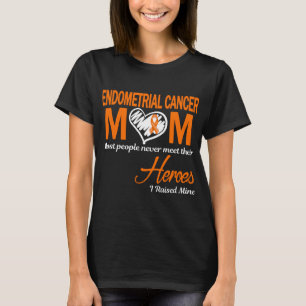 Endometrial Cancer Mum I Raised Mine T-Shirt