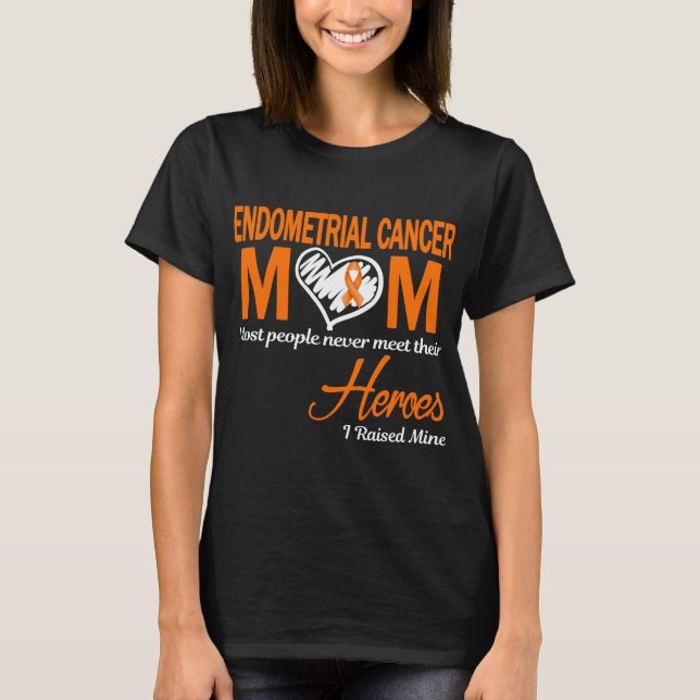 Endometrial Cancer Mum I Raised Mine T-Shirt (Front)