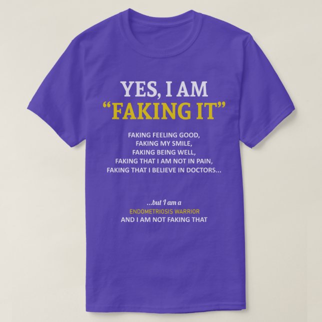 Endometriosis Awareness I Am Faking It In This Fam T-Shirt (Design Front)