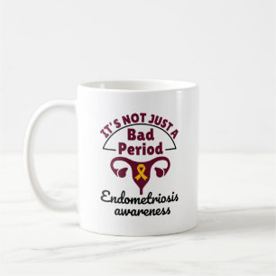 Endometriosis Awareness It's Not Just a Bad Period Coffee Mug