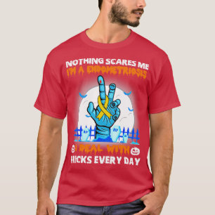 Endometriosis Awareness Nothing Scares Me Happy Ha T-Shirt