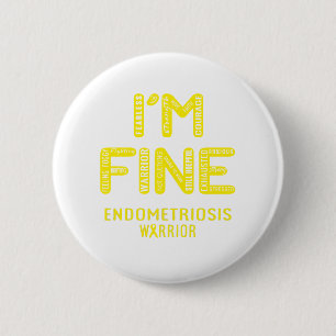 Endometriosis Warrior - I AM FINE 6 Cm Round Badge