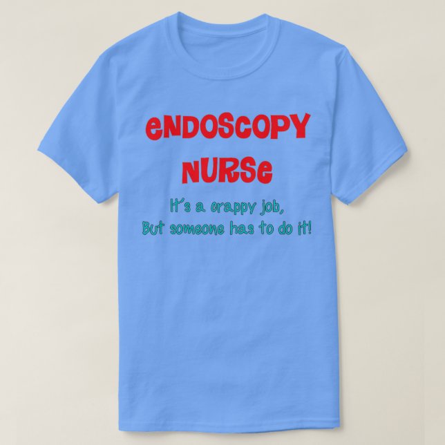 Endoscopy Nurse Humour T-Shirt (Design Front)