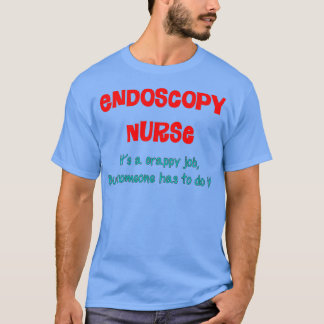 Endoscopy Nurse Humour T-Shirt