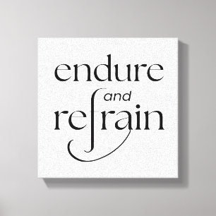 Endure and Refrain – Minimalist Motivational Typog Canvas Print
