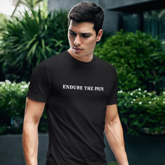Endure The Pain T-Shirt