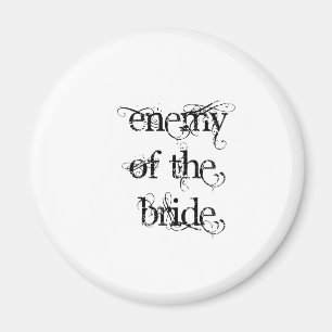 Enemy of the Bride Magnet