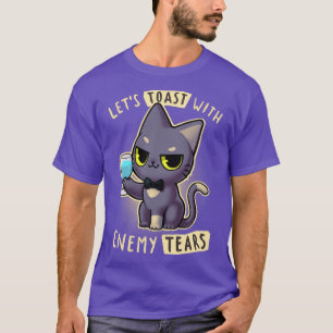 Enemy tears Cat lets toast kitty Cute and sassy T-Shirt