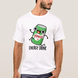 Energy Drink Funny Energetic Drink Pun  T-Shirt