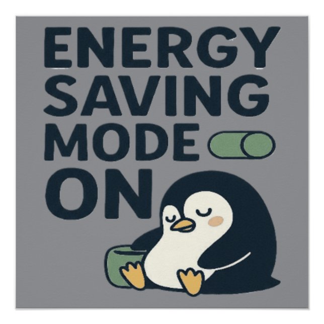 Energy saving Mode on- Cute penguin design Poster (Front)