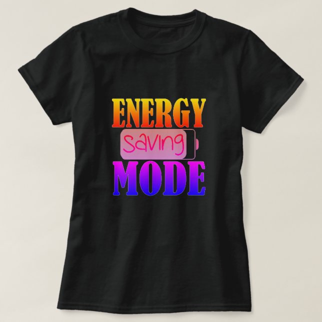 Energy Saving Mode T-Shirt (Design Front)