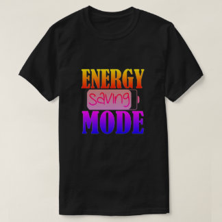 Energy Saving Mode T-Shirt