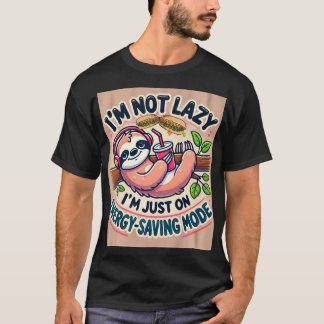 Energy-Saving Sloth - Funny and Lazy Vibes T-Shirt