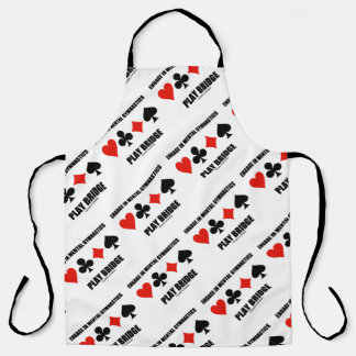 Engage In Mental Gymnastics Play Bridge Apron