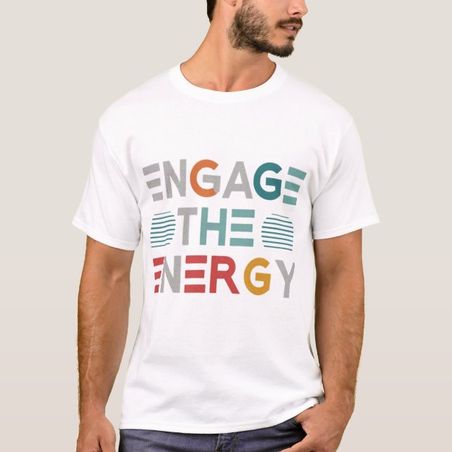 Engage The Energy T-Shirt (Front)