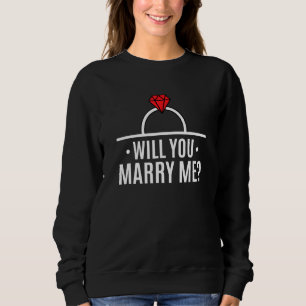 Engaged Couple Getting Married - Marry Me Wedding Sweatshirt