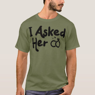 engaged couple shirts I Asked Her fiancee shirt