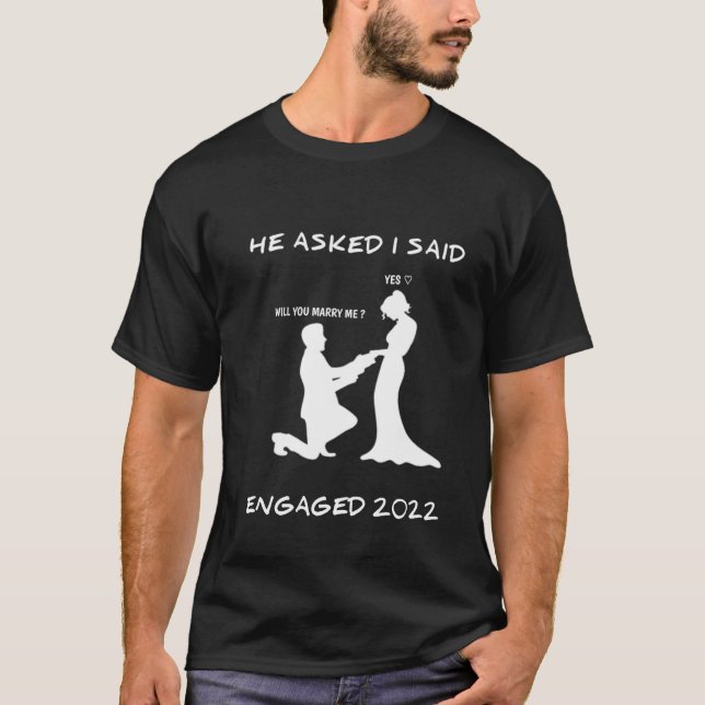 Engagement Announcement He Asked I Said Yes 2022 T-Shirt (Front)