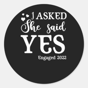 Engagement Announcement I Asked She Said Yes 2022 Classic Round Sticker