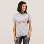 Engagement Announcement I said Yes Bride to be T-Shirt<br><div class="desc">Celebrate your engagement with this chic grey t-shirt with the text 'I said Yes!' in pink elegant script calligraphy. Fabulous gift t-shirt for the bride to be. Exclusively designed for you by Happy Dolphin Studio. If you need any help or matching products,  please contact us at happydolphinstudio@outlook.com.</div>