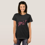 Engagement Announcement I said Yes Bride to be T-Shirt<br><div class="desc">Celebrate your engagement with this chic black t-shirt with the text 'I said Yes!' in pink elegant script calligraphy. Fabulous gift t-shirt for the bride to be. Exclusively designed for you by Happy Dolphin Studio. If you need any help or matching products,  please contact us at happydolphinstudio@outlook.com.</div>