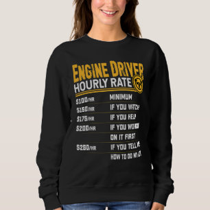 Engine Driver Locomotive Railroad Engine Driver Ho Sweatshirt