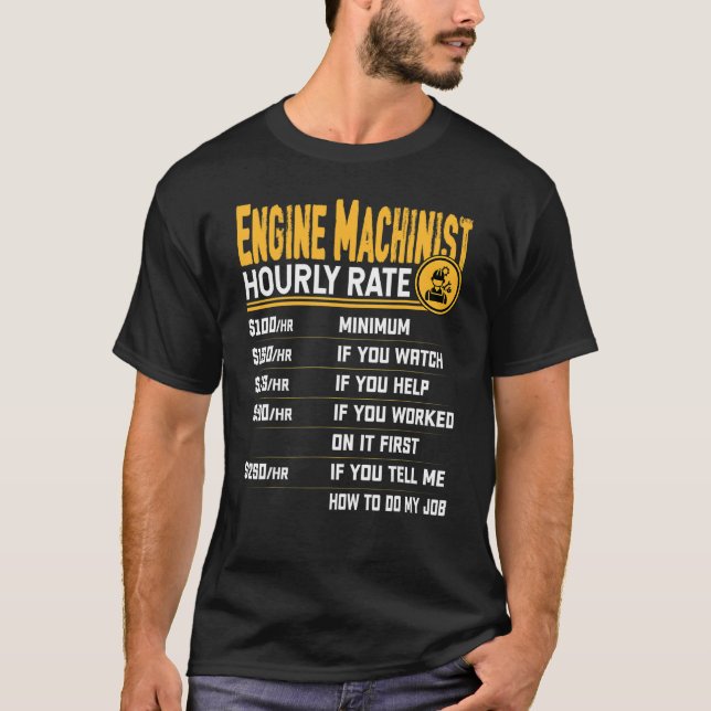 Engine Machinist Hourly Rate  Engine Mechanic Mach T-Shirt (Front)