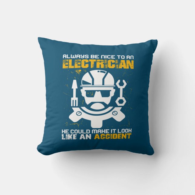 Engineer Always Be Nice To An Electricial Engineer Cushion (Front)