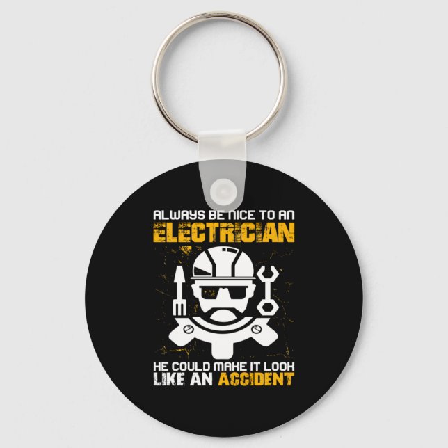 Engineer Always Be Nice To An Electricial Engineer Key Ring (Front)