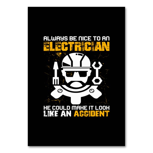 Engineer Always Be Nice To An Electricial Engineer Table Number (Front)