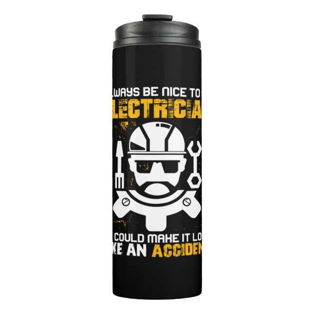 Engineer Always Be Nice To An Electricial Engineer Thermal Tumbler (Front)