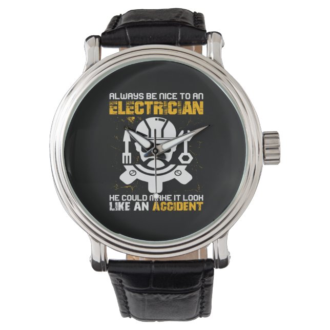 Engineer Always Be Nice To An Electricial Engineer Watch (Front)